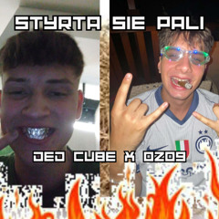 STYRTA SIĘ PALI - ded Cube x Ozo9