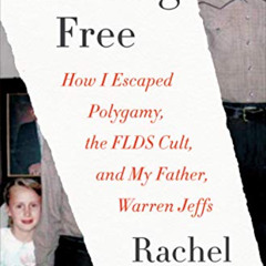 [VIEW] PDF 💞 Breaking Free: How I Escaped Polygamy, the FLDS Cult, and My Father, Wa