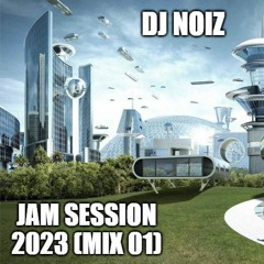 DJ NOIZ - Jam Session 2023 (mix 01)