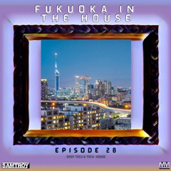 Fukuoka in the House Ep.28