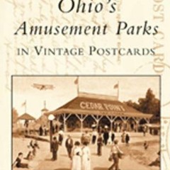 Access KINDLE PDF EBOOK EPUB Ohio's Amusement Parks in Vintage Postcards (OH) (Postca