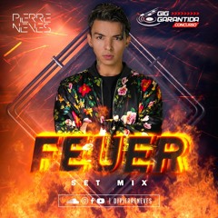 DJ Pierre Neves - FEUER (SET GIG Garantida)