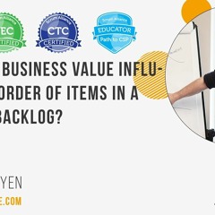 How Does Business Value Influence the Order of Items in a Product Backlog