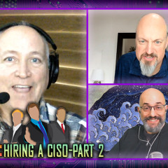Say Easy, Do Hard, Hiring a CISO, Part 2 - BSW #335