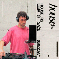 HOUSE.RS x Lesa @ Saće 06.07.2025