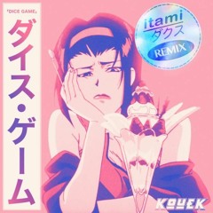 kouek - Dice Game (Itami Dakusu Remix)