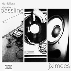 bassline [daniellara dexxtern]