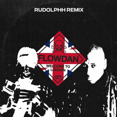 Flowdan - Welcome To London (RUDOLPHH FLIP)[FREE DL]