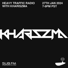 2024-1-27 Heavy Traffic Radio With Khariszma