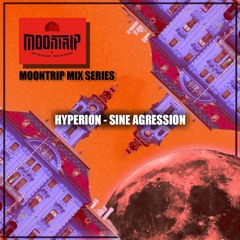 Moontrip Mix Series vol.2: Hyperion - Sine Agression