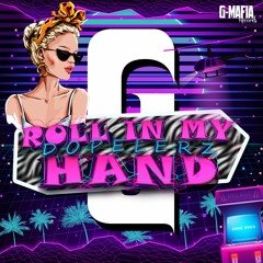 Dopelerz - Roll In My Hand (Original Mix) [G-MAFIA RECORDS]