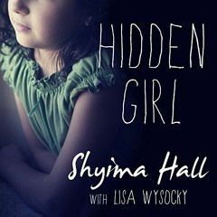 [FREE] EBOOK 🗸 Hidden Girl: The True Story of a Modern-Day Child Slave by  Shyima Ha