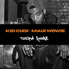 [FREE DL] Kid Cudi - Maui Wowie (Techno Remix)