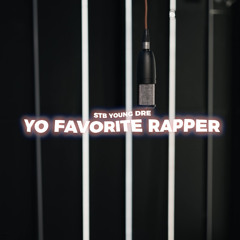 STBYoungDre - Yo’ Favorite Rapper