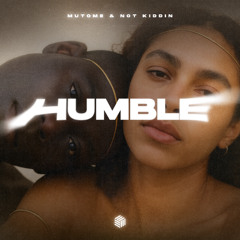 Mutome & Not Kiddin - Humble