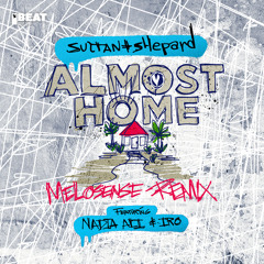 Sultan + Shepard feat. Nadia Ali & IRO - Almost Home (Melosense Remix)