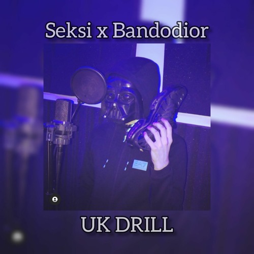 Seksi x Bandodior - UK DRILL