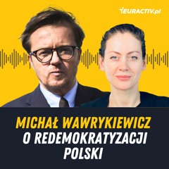 Redemokratyzacja Polski: Wywiad z Michałem Wawrykiewiczem