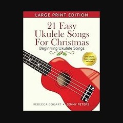 [READ] 🌟 21 Easy Ukulele Songs for Christmas: Learn Traditional Holiday Classics for Solo Ukelele
