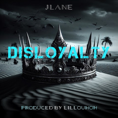 DisLoyalty Featuring JLane