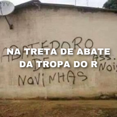 'NA TRETA DE ABATE DA TROPA DO R [ DJ ALEXANDRE ] 843