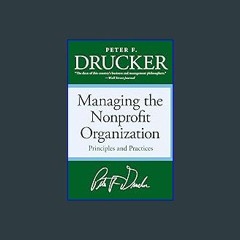 Read$$ ⚡ Managing the Non-profit Organization: Principles and Practices [EBOOK PDF]