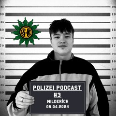 Polizei Podcast #3 - WILDERÍCH