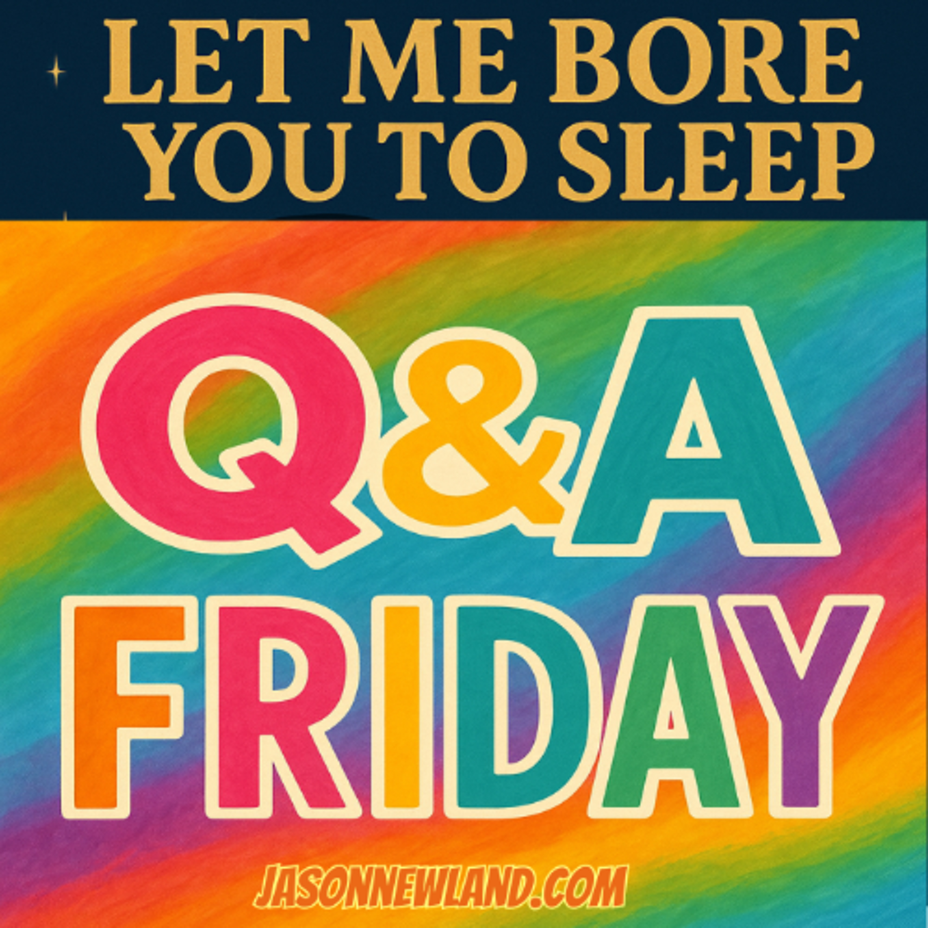 (no music) Q&A Friday | LMBYTS #1494 | Jason Newland | 21st November 2025