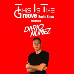 This Is The Groove Radio Show #26 Featuring - Dario Nuñez  🇪🇸