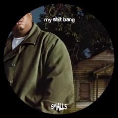 MY SHIT BANG
