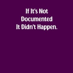 read if it's not documented it didn't happen notebook.: notebook journal fo