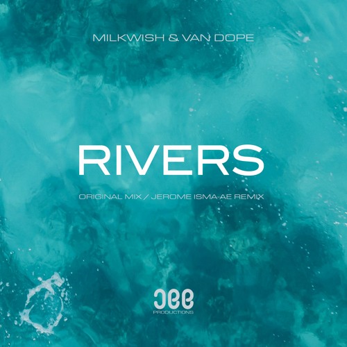 Premiere: Milkwish, Van Dope - River (Jerome Isma-Ae Remix) [JEE Productions]