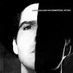 LLoyd Cole And The Commotions - My Bag (Smart Edit)