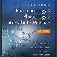 [READ EBOOK]$$ ⚡ Stoelting's Pharmacology & Physiology in Anesthetic Practice     Sixth Edition On