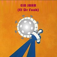 Ein Jahr (El Dr Funk)