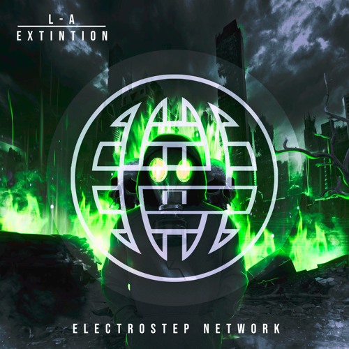 L-A - EXTINCTION EP [Electrostep Network EXCLUSIVE]