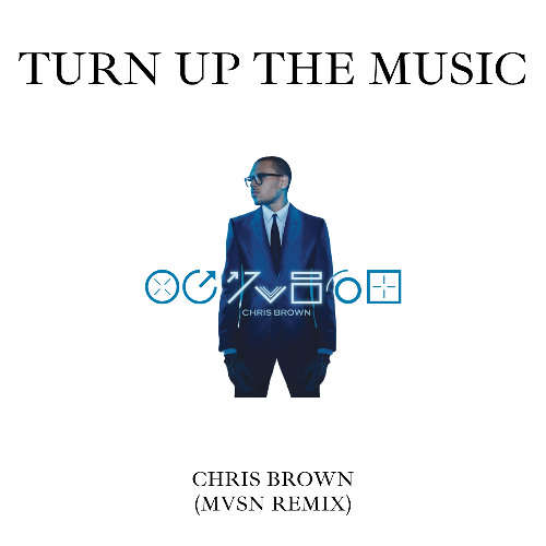 Chris Brown - Turn Up the Music (MVSN Remix)