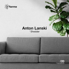 Anton Lanski -  Shedder (Original Mix)