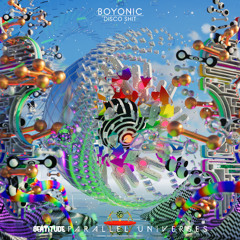 Parallel Universes : Boyonic presents Disco Shit