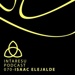 Intaresu Podcast 070 - Isaac Elejalde [own productions only]