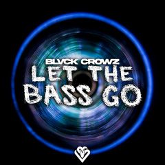 BLVCK CROWZ - Let The Bass Go [VPR373]