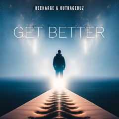 Recharge & Outrageouz - Get Better (Out Now)