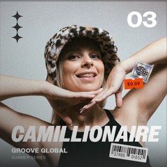GROOVE GLOBAL SUMMER #03 | CAMILLIONAIRE