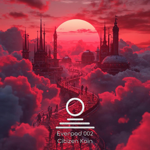 Everpod 002⎜Citizen Kain Dj Set
