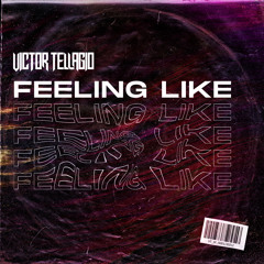 Victor Tellagio - Feeling Like [FREE DOWNLOAD]