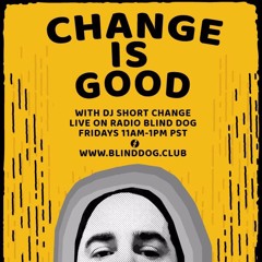 Change Is Good with DJ Short Change - 3-26-2021 - Episode #22 - Ryan Organ - Radio Blind Dog
