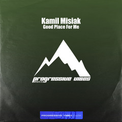 Kamil Misiak - Good Place For Me (Original Mix) [Progressive Vibes Dark - PVM1162D]
