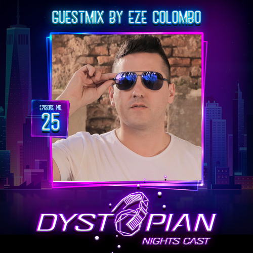 Dystopian Nights Cast 25 With Guestmix By Eze Colombo (October 18, 2021)