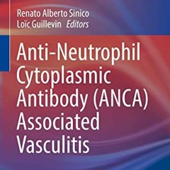 Get KINDLE 📤 Anti-Neutrophil Cytoplasmic Antibody (ANCA) Associated Vasculitis (Rare