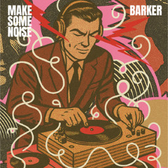 BARKER | FREE DOWNLOADS [Edits, Originals, Mashups]